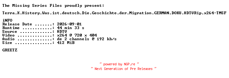 NFO for the release Terra.X.History.Was.ist.deutsch.Die.Geschichte.der.Migration.GERMAN.DOKU.HDTVRip.x264-TMSF by TMSF