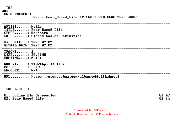 NFO for the release Nails-Fear_Based_Life-EP-16BIT-WEB-FLAC-2026-JADED by JADED