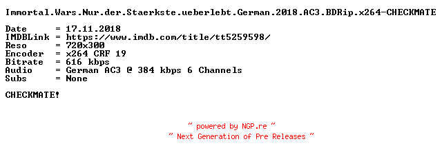NFO for the release Immortal.Wars.Nur.der.Staerkste.ueberlebt.German.2018.AC3.BDRip.x264-CHECKMATE by CHECKMATE
