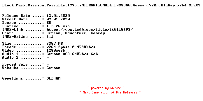NFO for the release Black.Mask.Mission.Possible.1996.iNTERNATiONALE.FASSUNG.German.720p.BluRay.x264-SPiCY by SPiCY