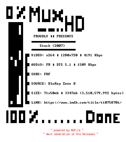 NFO for the release Stuck.2007.STV.FRENCH.720p.BluRay.x264-MUxHD by MUxHD