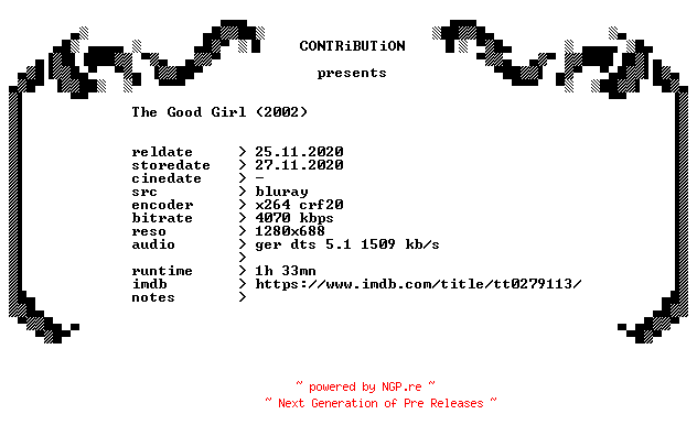 NFO for the release The.Good.Girl.2002.German.720p.BluRay.x264-CONTRiBUTiON by CONTRiBUTiON