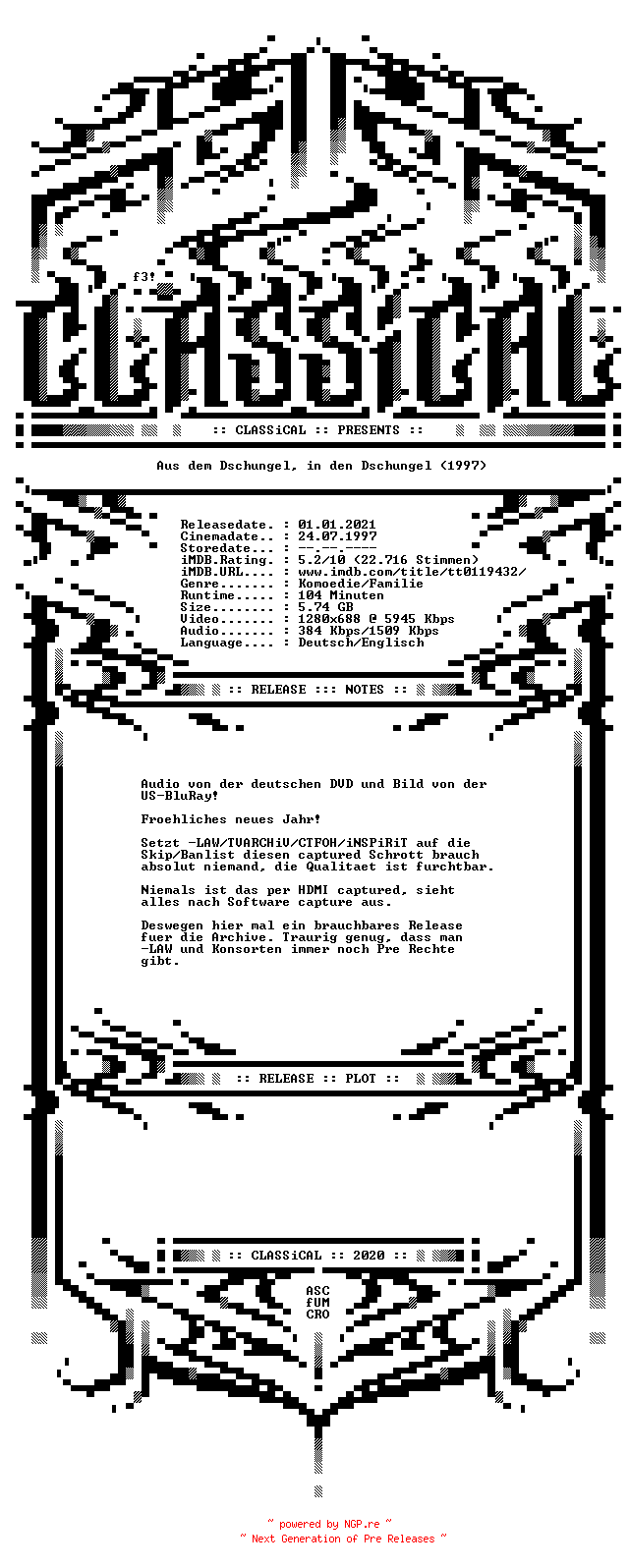 NFO for the release Aus.dem.Dschungel.in.den.Dschungel.1997.German.AC3D.DL.720p.BluRay.x264.HAPPY.NEW.YEAR-CLASSiCALHD by CLASSiCALHD