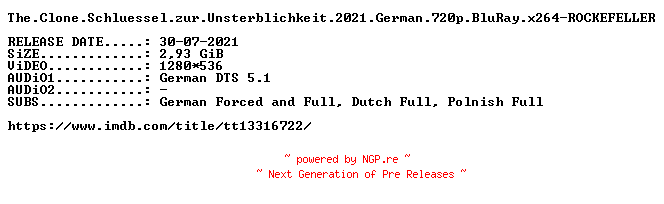 NFO for the release The.Clone.Schluessel.zur.Unsterblichkeit.2021.German.720p.BluRay.x264-ROCKEFELLER by ROCKEFELLER