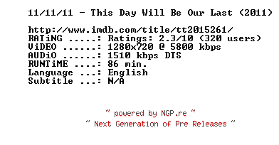 NFO for the release 11.11.11.This.Day.Will.Be.Our.Last.2011.720p.BluRay.x264-MELiTE by MELiTE