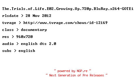 NFO for the release The.Trials.of.Life.E02.Growing.Up.720p.BluRay.x264-GOTEi by GOTEi