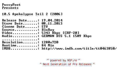 NFO for the release 10.5.Apokalypse.Teil.2.2006.German.720p.BluRay.x264-PussyFoot by PussyFoot