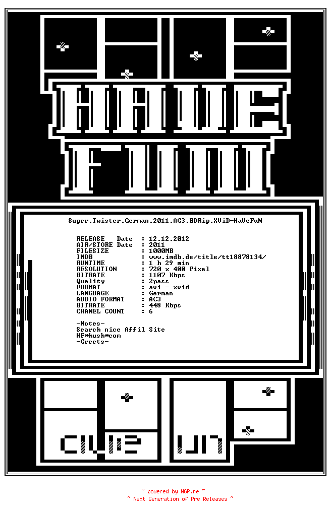 NFO for the release Super.Twister.German.2011.AC3.BDRip.XViD-HaVeFuN by HaVeFuN