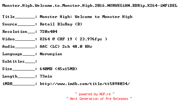 NFO for the release Monster.High.Welcome.to.Monster.High.2016.NORWEGiAN.BDRip.X264-iNFiDEL by iNFiDEL