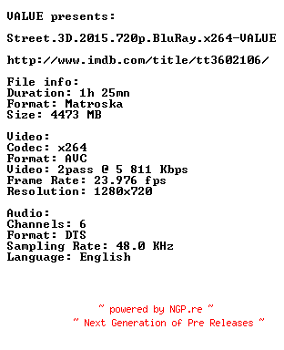NFO for the release Street.3D.2015.720p.BluRay.x264-VALUE by VALUE