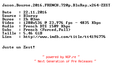 NFO for the release Jason.Bourne.2016.FRENCH.720p.BluRay.x264-ZEST by ZEST