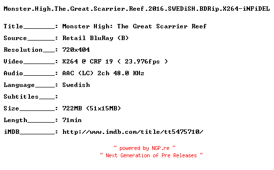 NFO for the release Monster.High.The.Great.Scarrier.Reef.2016.SWEDiSH.BDRip.X264-iNFiDEL by iNFiDEL