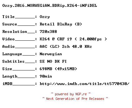 NFO for the release Ozzy.2016.NORWEGiAN.BDRip.X264-iNFiDEL by iNFiDEL