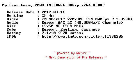 NFO for the release My.Dear.Enemy.2008.INTERNAL.BDRip.x264-KEBAP by KEBAP
