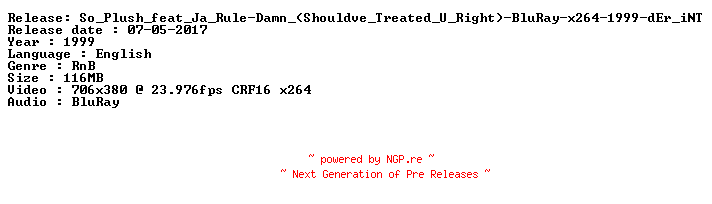 NFO for the release So_Plush_feat_Ja_Rule-Damn_(Shouldve_Treated_U_Right)-BluRay-x264-1999-dEr_iNT by dEr_iNT