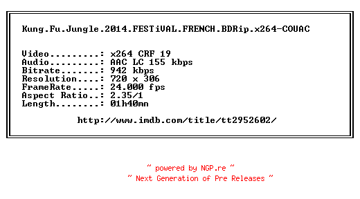 NFO for the release Kung.Fu.Jungle.2014.FESTiVAL.FRENCH.BDRip.x264-COUAC by COUAC