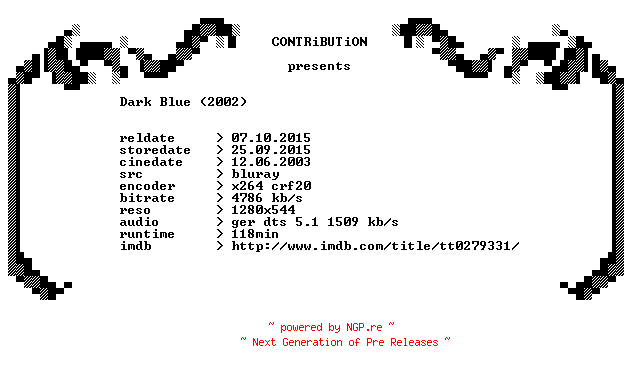 NFO for the release Dark.Blue.2002.German.720p.BluRay.x264-CONTRiBUTiON by CONTRiBUTiON