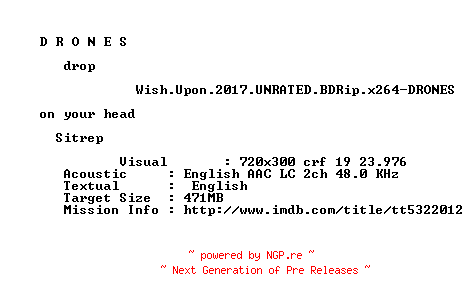 NFO for the release Wish.Upon.2017.UNRATED.BDRip.x264-DRONES by DRONES