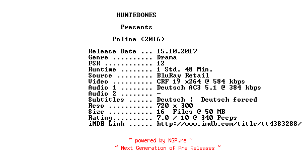 NFO for the release Polina.German.2016.AC3.BDRip.x264-HUNTEDONES by HUNTEDONES