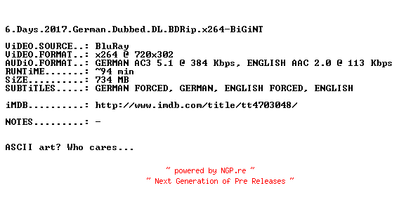 NFO for the release 6.Days.2017.German.Dubbed.DL.BDRip.x264-BiGiNT by BiGiNT