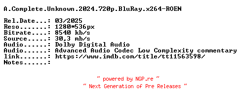 NFO for the release A.Complete.Unknown.2024.720p.BluRay.x264-ROEN by ROEN