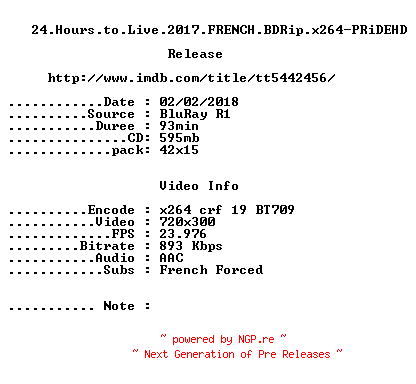 NFO for the release 24.Hours.to.Live.2017.FRENCH.BDRip.x264-PRiDEHD by PRiDEHD