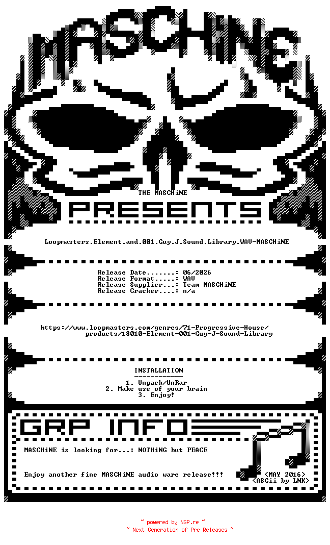 NFO for the release Loopmasters.Element.and.001.Guy.J.Sound.Library.WAV-MASCHiNE by MASCHiNE