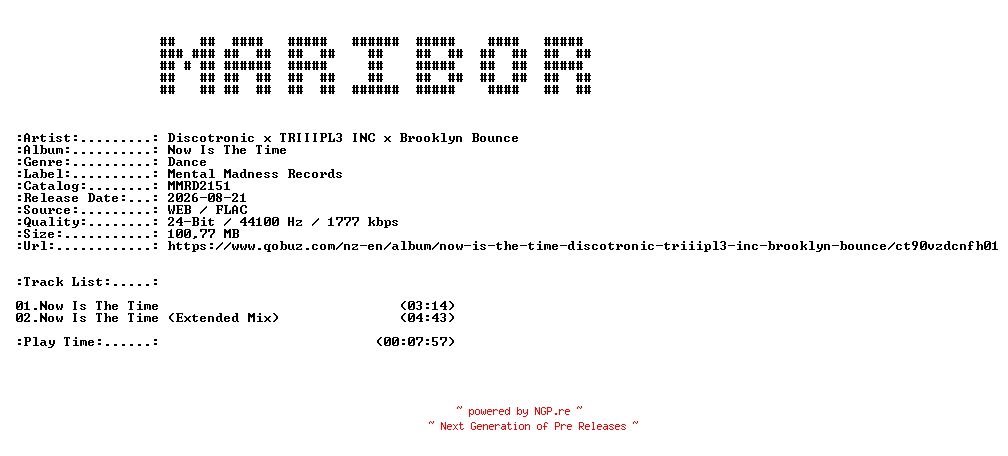 NFO for the release Discotronic_x_TRIIIPL3_INC_x_Brooklyn_Bounce-Now_Is_The_Time-(MMRD2151)-24BIT-WEB-FLAC-2026-MARiBOR by MARiBOR