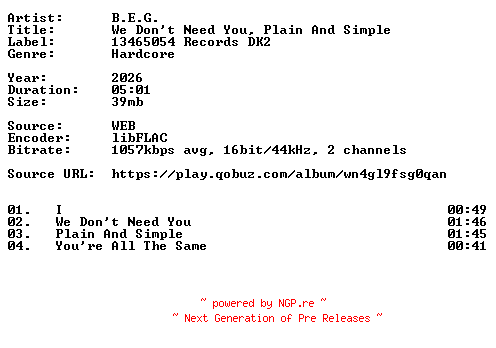 NFO for the release B.E.G.-We_Dont_Need_You_Plain_And_Simple-16BIT-WEB-FLAC-2026-VEXED by VEXED