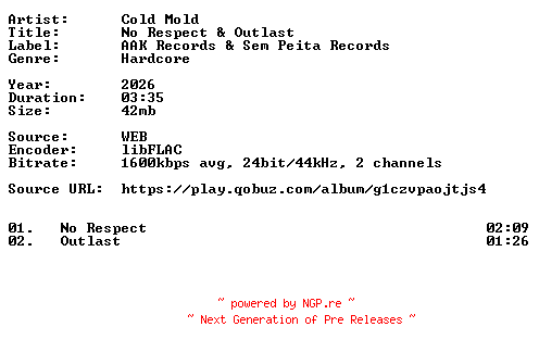 NFO for the release Cold_Mold-No_Respect_and_Outlast-24BIT-WEB-FLAC-2026-VEXED by VEXED