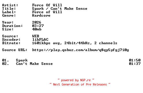 NFO for the release Force_Of_Will-Spark_Cant_Make_Sense-24BIT-WEB-FLAC-2026-VEXED by VEXED