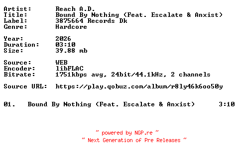 NFO for the release Reach_A.D.-Bound_By_Nothing_(Feat._Escalate_And_Anxist)-Single-24BIT-WEB-FLAC-2026-VEXED by VEXED