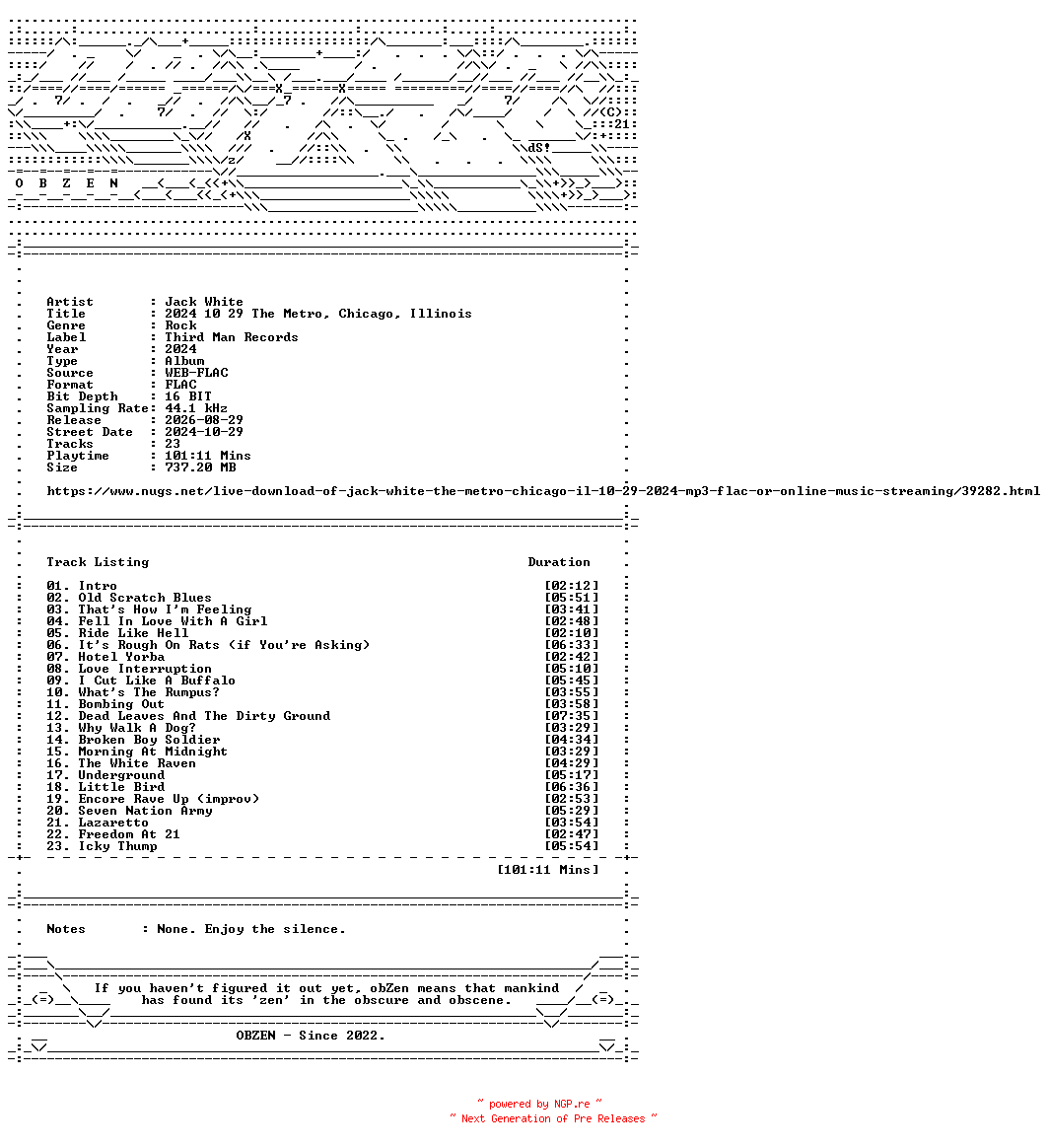 NFO for the release Jack_White-2024_10_29_The_Metro_Chicago_Illinois-16BIT-WEB-FLAC-2024-OBZEN by OBZEN