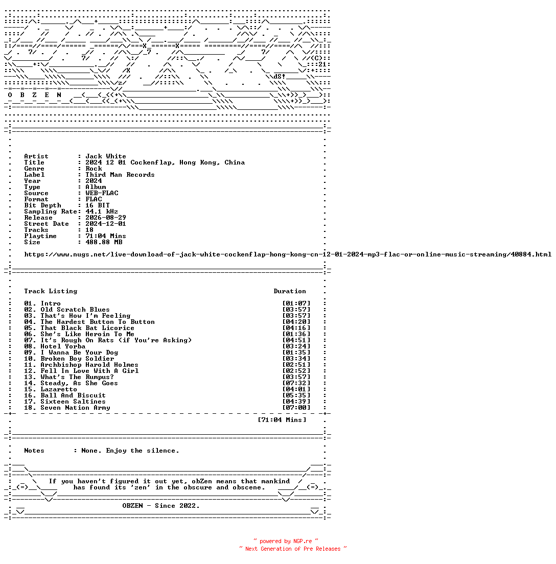 NFO for the release Jack_White-2024_12_01_Cockenflap_Hong_Kong_China-16BIT-WEB-FLAC-2024-OBZEN by OBZEN