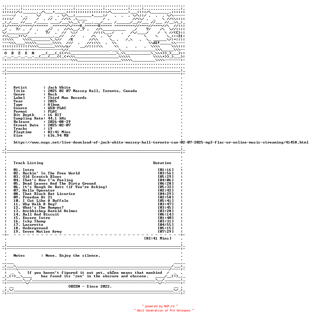 NFO for the release Jack_White-2025_02_07_Massey_Hall_Toronto_Canada-16BIT-WEB-FLAC-2025-OBZEN by OBZEN