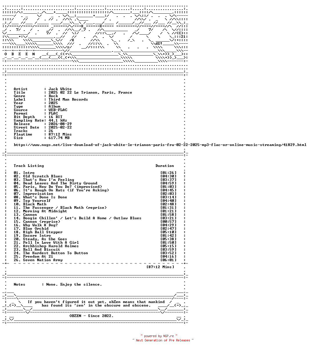 NFO for the release Jack_White-2025_02_22_Le_Trianon_Paris_France-16BIT-WEB-FLAC-2025-OBZEN by OBZEN