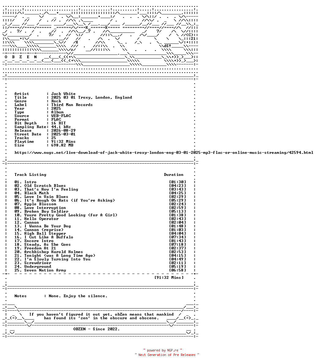 NFO for the release Jack_White-2025_03_01_Troxy_London_England-16BIT-WEB-FLAC-2025-OBZEN by OBZEN