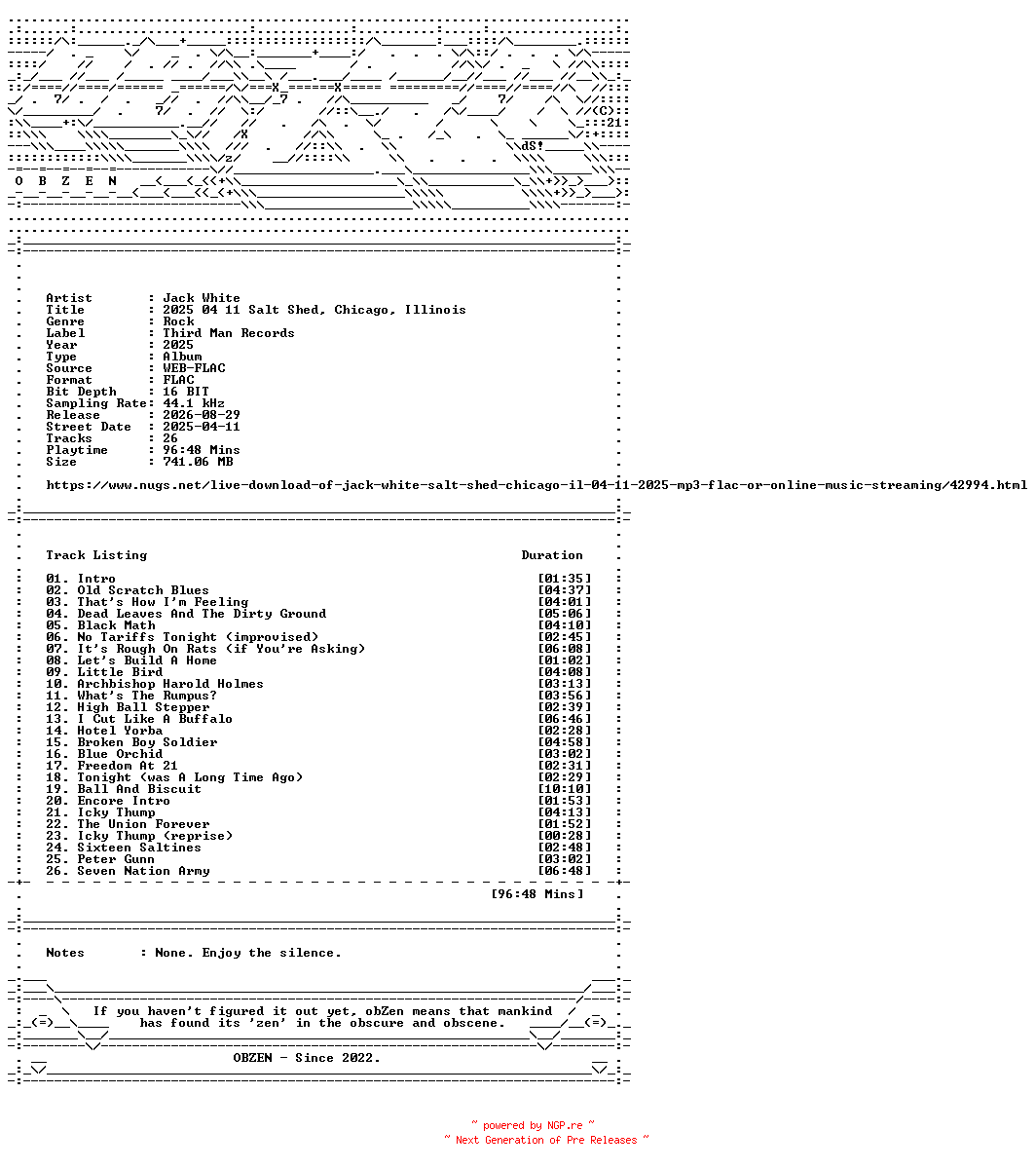 NFO for the release Jack_White-2025_04_11_Salt_Shed_Chicago_Illinois-16BIT-WEB-FLAC-2025-OBZEN by OBZEN