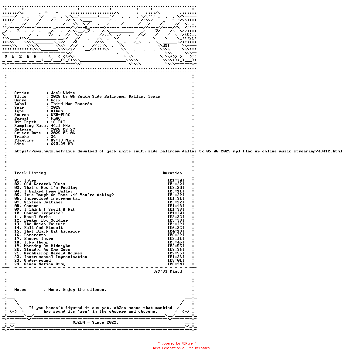 NFO for the release Jack_White-2025_05_06_South_Side_Ballroom_Dallas_Texas-16BIT-WEB-FLAC-2025-OBZEN by OBZEN