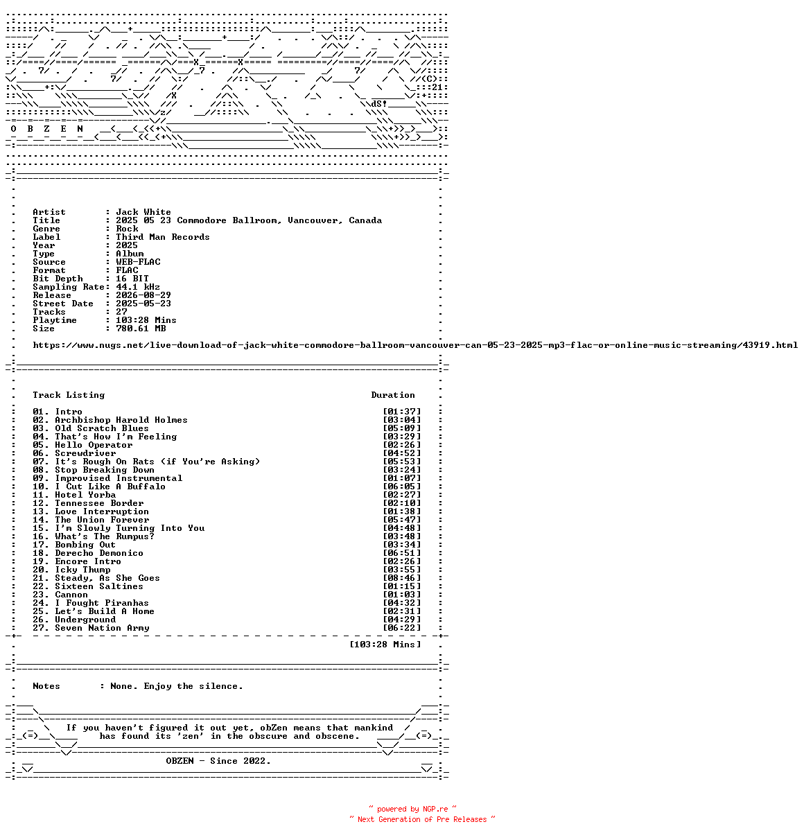 NFO for the release Jack_White-2025_05_23_Commodore_Ballroom_Vancouver_Canada-16BIT-WEB-FLAC-2025-OBZEN by OBZEN
