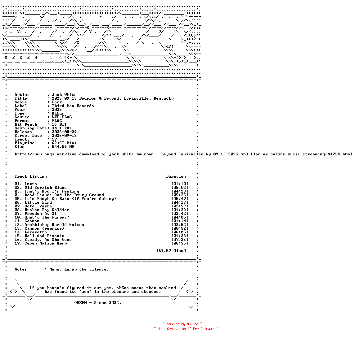 NFO for the release Jack_White-2025_09_13_Bourbon_and_Beyond_Louisville_Kentucky-16BIT-WEB-FLAC-2025-OBZEN by OBZEN