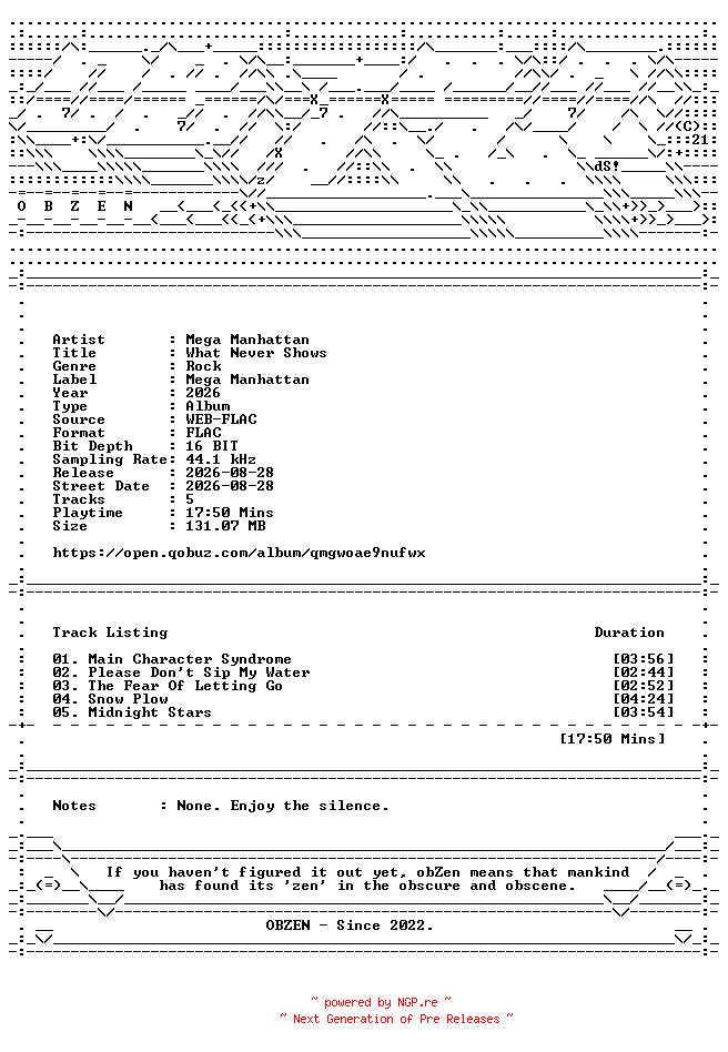 NFO for the release Mega_Manhattan-What_Never_Shows-EP-16BIT-WEB-FLAC-2026-OBZEN by OBZEN