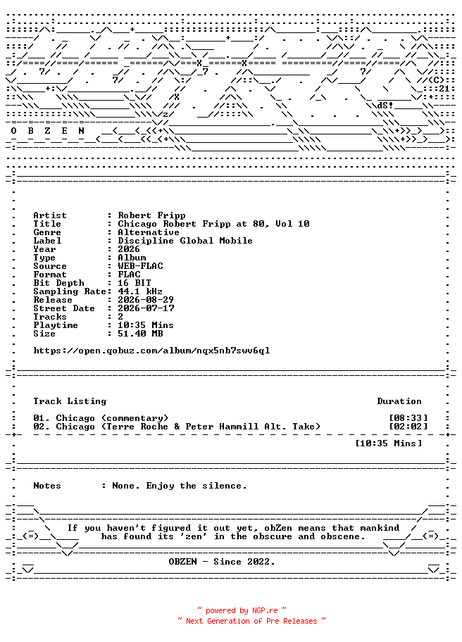 NFO for the release Robert_Fripp-Chicago_Robert_Fripp_at_80_Vol_10-DIGITAL_45-16BIT-WEB-FLAC-2026-OBZEN by OBZEN