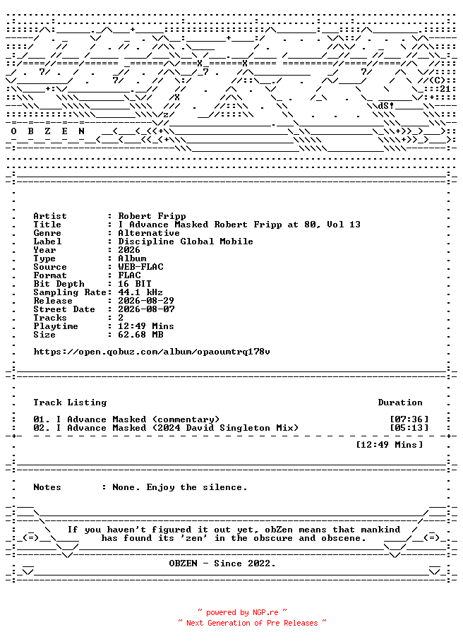 NFO for the release Robert_Fripp-I_Advance_Masked_Robert_Fripp_at_80_Vol_13-DIGITAL_45-16BIT-WEB-FLAC-2026-OBZEN by OBZEN