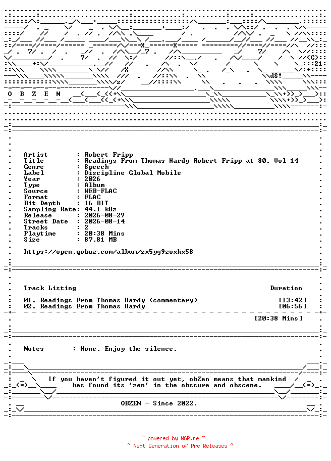 NFO for the release Robert_Fripp-Readings_From_Thomas_Hardy_Robert_Fripp_at_80_Vol_14-DIGITAL_45-16BIT-WEB-FLAC-2026-OBZEN by OBZEN