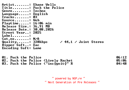 NFO for the release Shane_Wells-Fuck_the_Police-WEB-2025-XTC_iNT by XTC_iNT