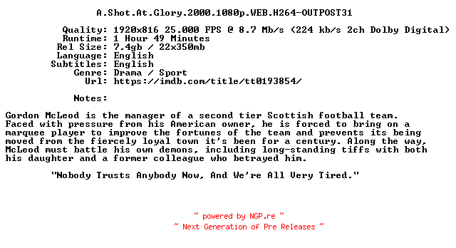 NFO for the release A.Shot.At.Glory.2000.1080p.WEB.H264-OUTPOST31 by OUTPOST31