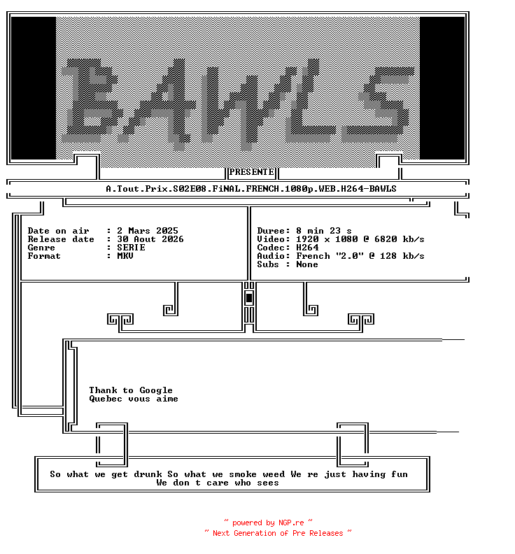 NFO for the release A.Tout.Prix.S02E08.FiNAL.FRENCH.1080p.WEB.H264-BAWLS by BAWLS