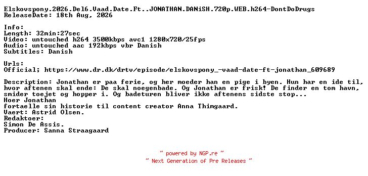 NFO for the release Elskovspony.2026.Del6.Vaad.Date.Ft.Jonathan.DANiSH.720p.WEB.h264-DontDoDrugs by DontDoDrugs