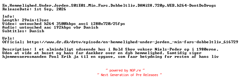 NFO for the release En.Hemmelighed.Under.Jorden.S01E01.Min.Fars.Dobbeltliv.DANiSH.720p.WEB.h264-DontDoDrugs by DontDoDrugs